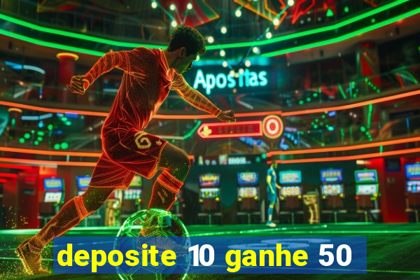 deposite 10 ganhe 50